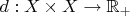 $d:X \times X \rightarrow \mathbb {R}_{+}