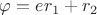 \varphi=er_1+r_2