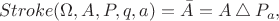 $$Stroke(\Omega, A, P, q, a) = \bar{A} = A \bigtriangleup P_a,$$