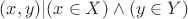 $(x, y) | (x \in X) \wedge (y \in Y)$