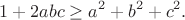 $$1+2abc \ge a^2 +b^2 +c^2.$$