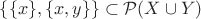 $\{\{x\},\{x,y\}\}\subset\mathcal P(X\cup Y)$
