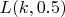 $ L(k,  0.5) $