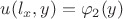 $u(l_x, y) = \varphi_2(y)$