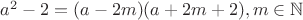 $a^2-2=(a-2m)(a+2m+2),m\in\mathbb{N}$