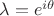$\lambda=e^{i\theta}$