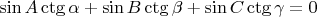 $\sin{A}\operatorname{ctg}{\alpha}+\sin{B}\operatorname{ctg}{\beta}+\sin{C}\operatorname{ctg}{\gamma}=0$