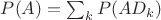 $P(A) = \sum_k P(A D_k)$