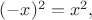 $(-x)^2=x^2,$