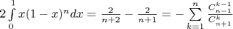 $2\int\limits_{0}^{1} x(1-x)^ndx  = \frac 2{n+2} - \frac 2{n+1} = -\sum\limits_{k=1}^{n} \frac {C_{n-1}^{k-1}} {C_{n+1}^{k}}$