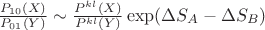 $\frac{P_{10}(X)}{P_{01}(Y)} \sim \frac{P^{kl}(X)}{P^{kl}(Y)}\exp(\Delta S_{A} - \Delta S_{B})$