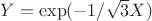 $Y=\exp(-1/\sqrt{3}X)$