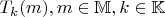 $T_k(m), m\in \mathbb{M}, k \in \mathbb{K}$