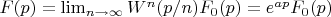 $F(p)=\lim_{n\to\infty}W^n(p/n)F_0(p)=e^{ap}F_0(p)$