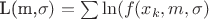 L(m,\sigma)=\sum \ln(f(x_k,m,\sigma)