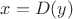 $x = D(y)$