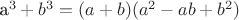 a^3+b^3=(a+b)(a^2-ab+b^2)