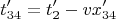 $$t'_{34}= t'_2-vx'_{34}$$