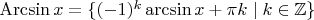 $\operatorname{Arcsin} x=\{(-1)^k \arcsin x+\pi k\mid k\in \mathbb {Z}\}$