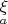 ${}^{\displaystyle{\xi}}_a$