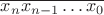$\overline{x_nx_{n-1}\ldots{}x_0}$