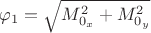 \varphi_1 = \sqrt { M_{0_x}^2 + M_{0_y}^2 }
