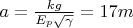 $a=\frac{kg}{E_{p}\sqrt{\gamma}}=17m$