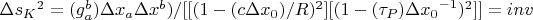 \Delta{s_K}^{2}=(g_{a}^{b}){\Delta{x_{a}}\Delta{x^{b}})/
[[(1-(c {\Delta{x_{0}})/R)^{2}][(1-(\tau_{P}){\Delta{x_0}}^{-1})^{2}]]  =inv