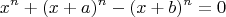 $$x^n+(x+a)^n-(x+b)^n=0$$