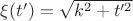 $\xi(t') = \sqrt{k^2+t'^2}$