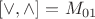 $[\vee,\wedge] = M_{01}$