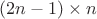 $(2n-1) \times n$