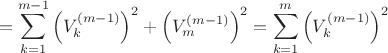 $$=\sum\limits_{k=1}^{m-1} \left(V_k^{(m-1)}\right)^2+\left(V_m^{(m-1)}\right)^2=\sum\limits_{k=1}^{m} \left(V_k^{(m-1)}\right)^2$$
