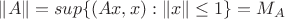 $\|A\|=sup\{(Ax,x) : \|x\|\le 1\}=M_A$