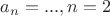 $a_n=..., n=2$