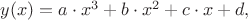 $y(x)=a\cdot x^3+b\cdot x^2+c\cdot x+d,$