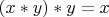 $(x*y)*y = x$