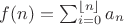$f(n) = \sum_{i=0}^{\lfloor n \rfloor} a_n$ $f(n) = \sum_{i=0}^{\lfloor n \rfloor} a_n$