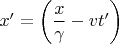 $ x'=\left(\dfrac{x}{\gamma}-vt'\right) $