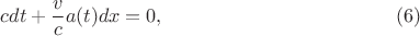 $$
c dt + \frac{v}{c} a(t) dx = 0, \eqno(6)
$$