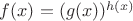 $f(x)=(g(x))^{h(x)}$