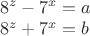 $\\8^z-7^x=a\\
8^z+7^x=b$