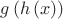 $g\left( h\left( x \right)  \right) $