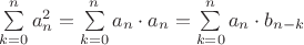 $\sum\limits_{k=0}^n a_n^2=\sum\limits_{k=0}^n a_n\cdot a_n=\sum\limits_{k=0}^n a_n\cdot b_{n-k}$