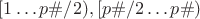 $[1\ldots p\#/2),[p\#/2\ldots p\#)$