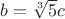 $\[b = \sqrt[3]{5}c\]$