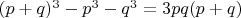 $(p+q)^3-p^3-q^3=3pq(p+q)$