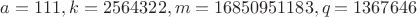 $a=111, k=2564322, m=16850951183, q=1367646$