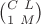 $\binom{C \ L}{1 \ M}$
