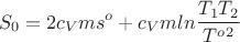 $$S_0=2c_Vms^o+c_Vmln\frac{T_1T_2}{T^o^2}$$